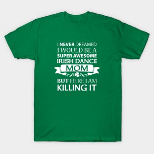 Killing It - Mom Shirt T-Shirt